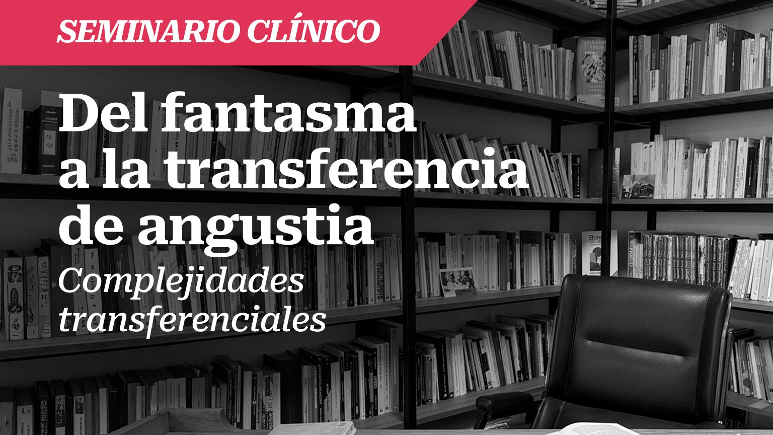 Seminario: Del Fantasma a la Transferencia de Angustia